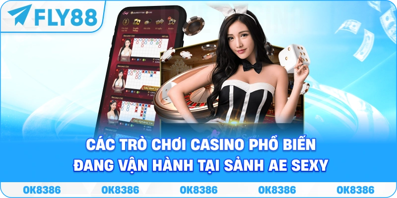 Các trò chơi casino phổ biến đang vận hành tại sảnh AE Sexy
