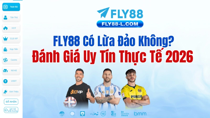 FLY88 Có Lừa Đảo Không? Đánh Giá Uy Tín Thực Tế 2026